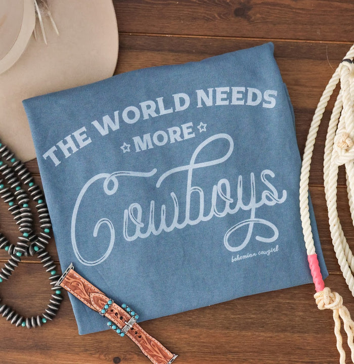 THE WORLD NEEDS MORE COWBOYS TEE