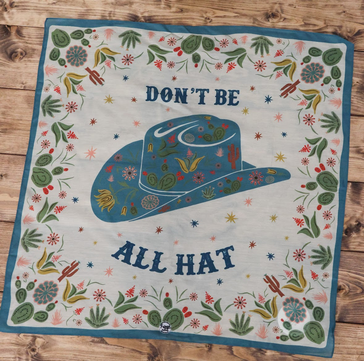 DON'T BE ALL HAT BANDANA